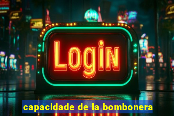 capacidade de la bombonera